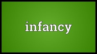 Infancy Meaning [upl. by Langsdon]