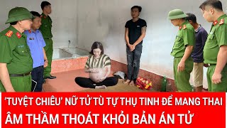 Nữ tử tù bất ngờ mang thai trong trại giam thoát bản án tử hé lộ ‘quái chiêu’ tự mang thai cực sốc [upl. by Nellak510]