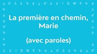 La première en chemin Marie  Chant chrétien avec paroles pour le Carême et Pâques [upl. by Malanie]