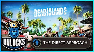 THE DIRECT APPROACH Achievement Guide  Dead Island 2 [upl. by Alahsal794]