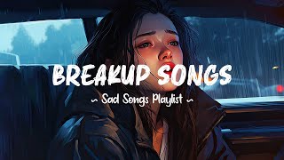 Breakup Songs 😥 Sad songs playlist that will make you cry  Depressing songs 2024 for broken hearts [upl. by Anees459]