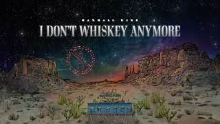 Randall King  I Dont Whiskey Anymore Audio [upl. by Kelci535]