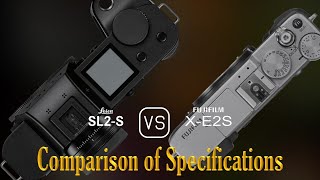 Leica SL2S vs Fujifilm XE2S A Comparison of Specifications [upl. by Neelasor]