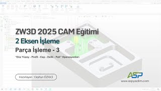 ZW3D 2025 CAM Eğitimi  3丨2 Eksen İşleme  Parça İşleme 3 [upl. by Ahsote490]