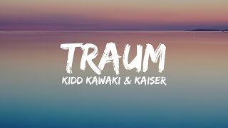 Kidd Kawaki amp Kaier  Traum Lyrics [upl. by Ttehc101]