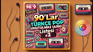 90ların Türkçe Pop Unutulmaz Şarkılar Listesi 2 [upl. by Euqinommod466]