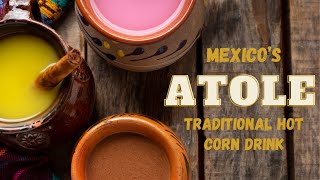 Atole Mexicos Traditional Hot Corn Drink [upl. by Aeht]