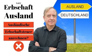 Erbschaft Auslandsvermögen  Anrechnung ausländischer Erbschaftsteuer  Doppelbelastung vermeiden [upl. by Alesandrini]