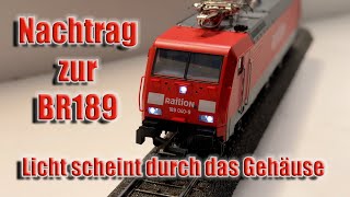 Nachtrag zur Beleuchtung an der BR189  Licht scheint durch das Gehäuse [upl. by Nam72]