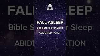 Bible Stories for Sleep  Abide Meditation [upl. by Bred]