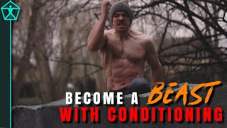 You NEED to Add CONDITIONING to Your Training to Become a True BEAST [upl. by Giaimo]