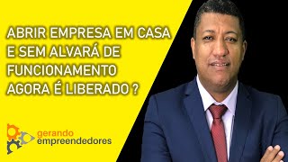 ABRIR EMPRESA EM CASA E SEM ALVARÁ DE FUNCIONAMENTO AGORA É LIBERADO [upl. by Flight]