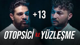 YÜZLEŞME OTOPSİ GÖREVLİSİ ile 13 [upl. by Bonns]