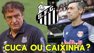 CUCA VOLTA ATRÁS DECIDE SER O NOVO TREINADOR DO SANTOS E NEGÓCIO COM CAIXINHA PODE MELAR [upl. by Noj]