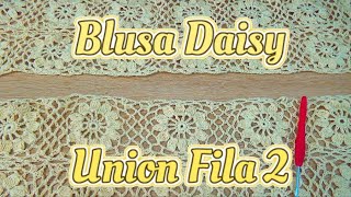 Blusa Daisy uniendo Fila 2 [upl. by Seed]