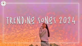 Trending songs 2024 🌈 Tiktok mashup 2024  Best songs 2024 playlist [upl. by Nickey]