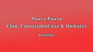 Clau CortesiaDaCasa amp Haikaiss  Pouca Pausa Karaoke with backing vocals [upl. by Anorahs]