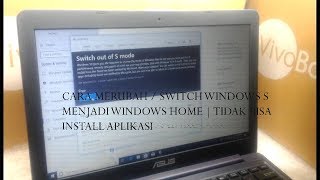 CARA MERUBAH  SWITCH WIDOWS 10 S MENJADI WINDOWS 10 HOME  TIDAK BISA INTSALL APPLIKASI [upl. by Truman357]