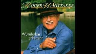 Roger Whittaker  Wer niemals Abschied nahm 2000 [upl. by Columbus]