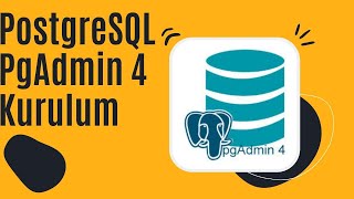 PostgreSQL PgAdmin 4 Kurulumu Download Install [upl. by Ahab]