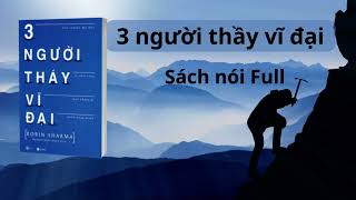 Sách Nói BA NGƯỜI THẦY VĨ ĐẠI  FULL  ROBIN SHARMA  TRẦN NGỌC SAN  ĐỌC SÁCH VÀ CHIA SẺ [upl. by Biamonte]