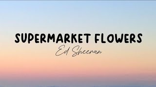 Supermarket FlowersEd Sheeranlyrics [upl. by Orly]