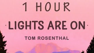 1 HOUR 🕐  Tom Rosenthal  Lights Are On Lyrics [upl. by Monney]