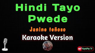 Hindi tayo pwede  janine teñoso karaoke version 🎶🎵 [upl. by Dorweiler]