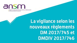 La vigilance selon les nouveaux règlements DM 2017745 et DMDIV 2017746  Webinaire 7 [upl. by Baiel]