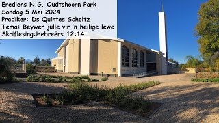 5 Mei 2024 NG Kerk Oudtshoorn ParkPrediker Ds Quintes ScholtzTemaBeywer julle vir ‘n heilige lewe [upl. by Katalin]