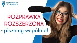 Rozprawka rozszerzona  piszemy wspólnie rozprawka matura matura2020 językpolski [upl. by Arremat]