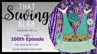 That Sewing Blab ep100 Sewing Tips and Advice with Past Guests [upl. by Whitman]