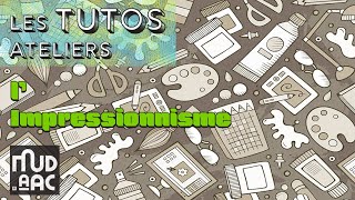 Les tutos ateliers  LImpressionnisme [upl. by Anilad]