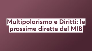 Multipolarismo e Diritti le prossime dirette del MIB [upl. by Pantia980]