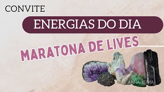 Energias do dia  Maratona de LIVES [upl. by Culbertson]