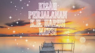 Kisah Perjalanan KH Harun Nafsi [upl. by Olmstead]