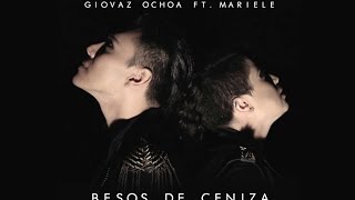 Besos de Ceniza Cover  Giovaz Ochoa ft Mariele [upl. by Elleuqram]