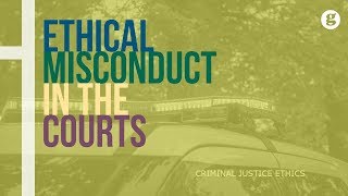 Ethical Misconduct in the Courts [upl. by Fortna169]