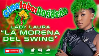 Cima Sabor Navideño X LADY LAURA quotLA MORENA DEL SWINGquot [upl. by Yelrahs33]