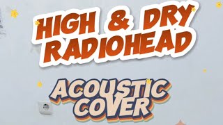 Radiohead  High amp Dry  Acoustic Cover  Gitar Akustik Elektrik Cowboy GWC 250 SKB  Akustik Cover [upl. by Rma]