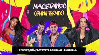 Open farra feat Ivete Sangalo Ludmilla  Macetando  Funk Remix [upl. by Simetra]