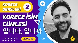 🇰🇷 Korece Dersi 260 Korece isim cümlesi 입니다 ve 입니까 ile quotdır mıdırquot demek [upl. by Llehcor]