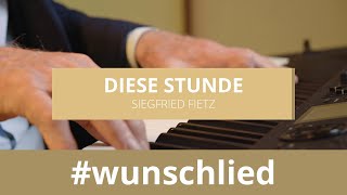 Siegfried Fietz singt Diese Stunde wunschlied [upl. by Hesketh532]