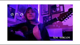 ana  los saicos cover [upl. by Erkan]