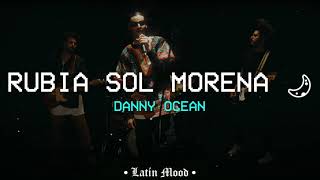 Danny Ocean  Rubia sol morena luna 🌙  LETRA [upl. by Siuraj]