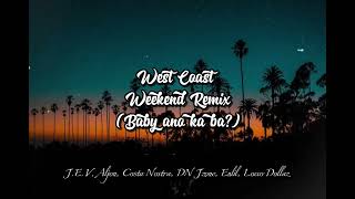 West Coast Weekend Remix  Baby ano ka ba ft Locco Dollazz [upl. by Alakim]