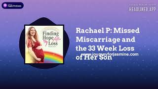 Finding Hope After Loss  Rachael P Missed Miscarriage and the 33 Week Loss of Her Son [upl. by Llertnod]