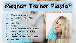 Meghan Trainor Playlist  Songs Make Your Mood Better  Meghan Trainor Songs Try Not To Sing  Sing [upl. by Martelli643]