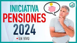 INICIATIVA A PENSIONES 2024 [upl. by Ain577]