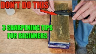 3 SHARPENING TIPS BEGINNERS MUST KNOW How to sharpen a knife [upl. by Yak569]